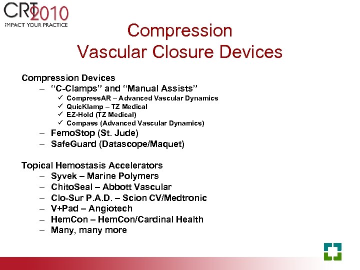 Compression Vascular Closure Devices Compression Devices – “C-Clamps” and “Manual Assists” ü ü Compress.