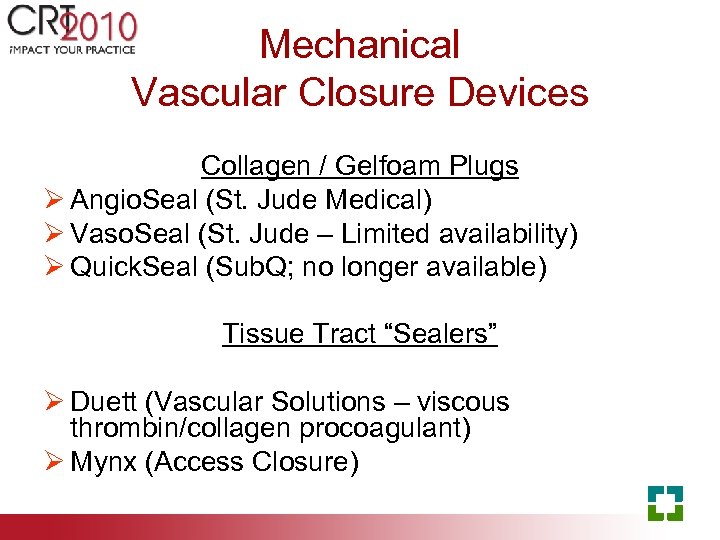 Mechanical Vascular Closure Devices Collagen / Gelfoam Plugs Ø Angio. Seal (St. Jude Medical)