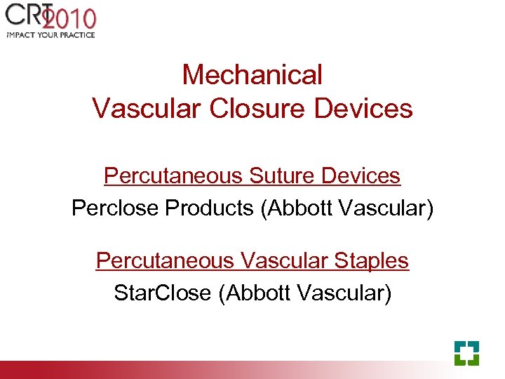 Mechanical Vascular Closure Devices Percutaneous Suture Devices Perclose Products (Abbott Vascular) Percutaneous Vascular Staples