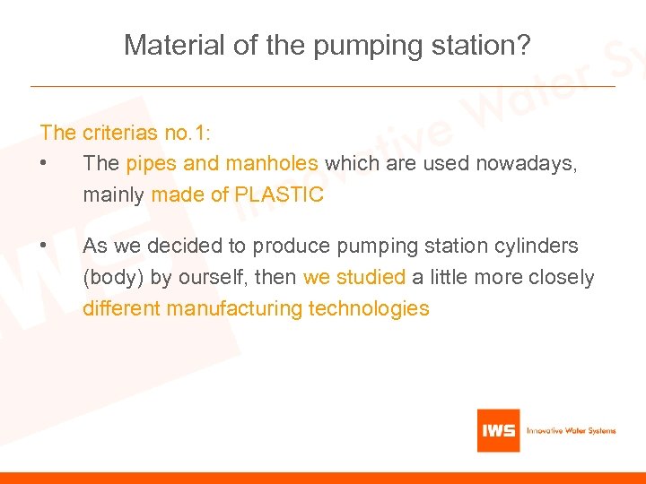 Material of the pumping station? The criterias no. 1: • The pipes and manholes