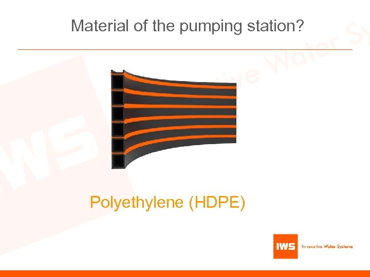 Material of the pumping station? Polyethylene (HDPE) 