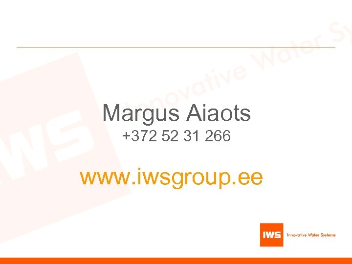 Margus Aiaots +372 52 31 266 www. iwsgroup. ee 
