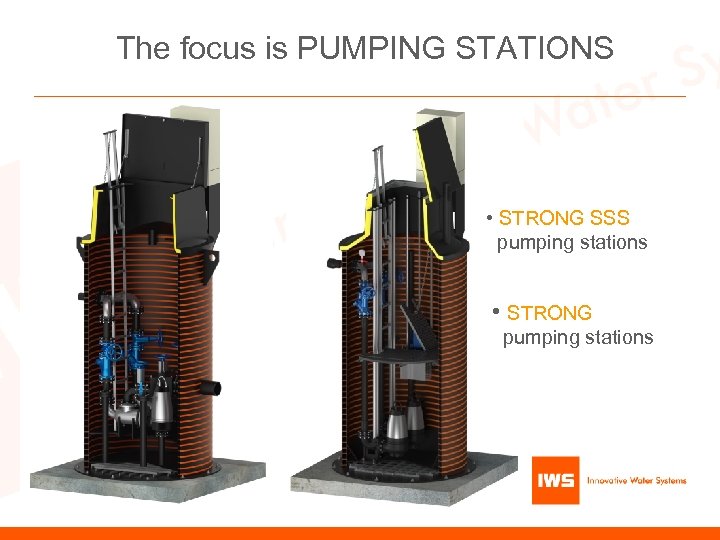 The focus is PUMPING STATIONS • STRONG SSS pumping stations • STRONG pumping stations