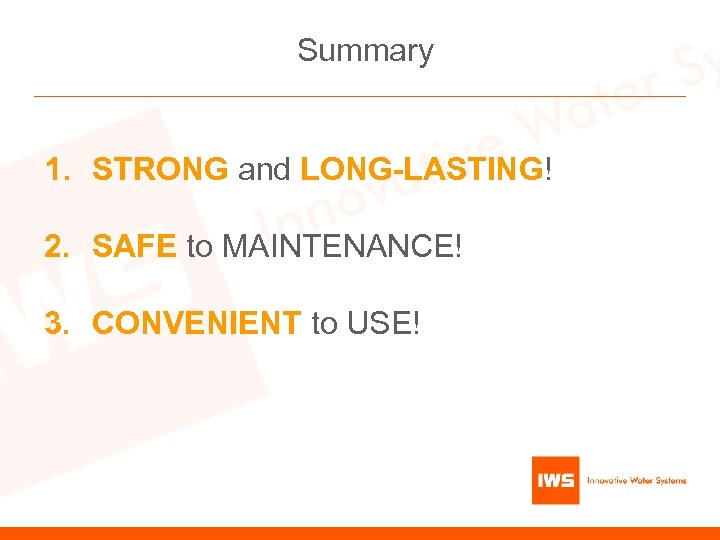 Summary 1. STRONG and LONG-LASTING! 2. SAFE to MAINTENANCE! 3. CONVENIENT to USE! 