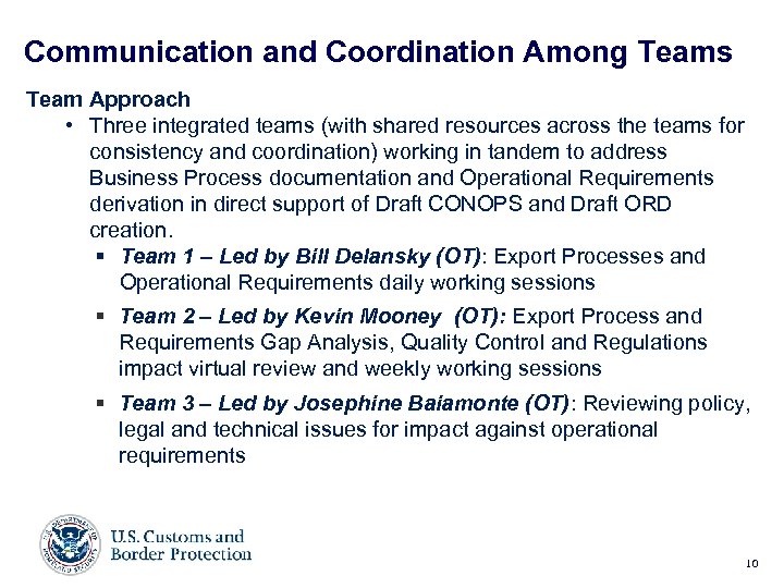 Communication and Coordination Among Teams Team Approach • Three integrated teams (with shared resources