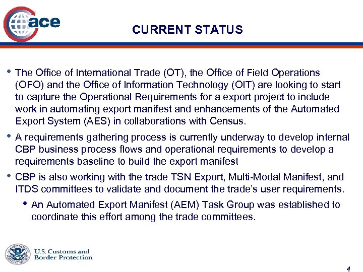 CURRENT STATUS • The Office of International Trade (OT), the Office of Field Operations