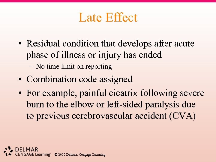 Late Effect • Residual condition that develops after acute phase of illness or injury