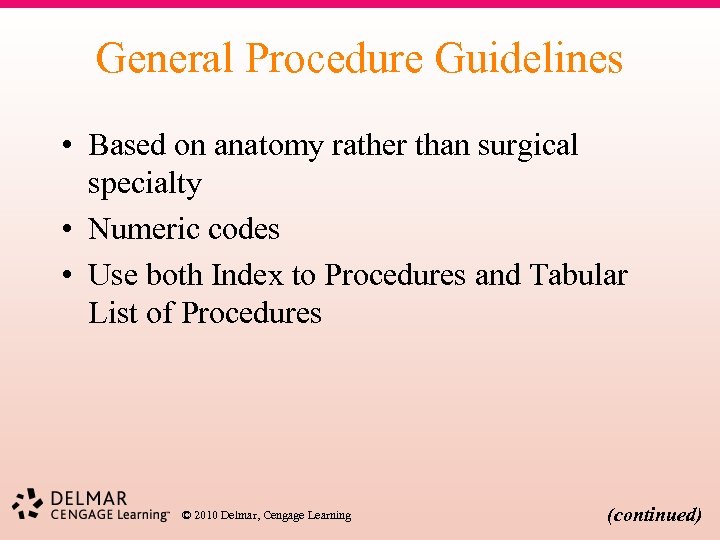 General Procedure Guidelines • Based on anatomy rather than surgical specialty • Numeric codes