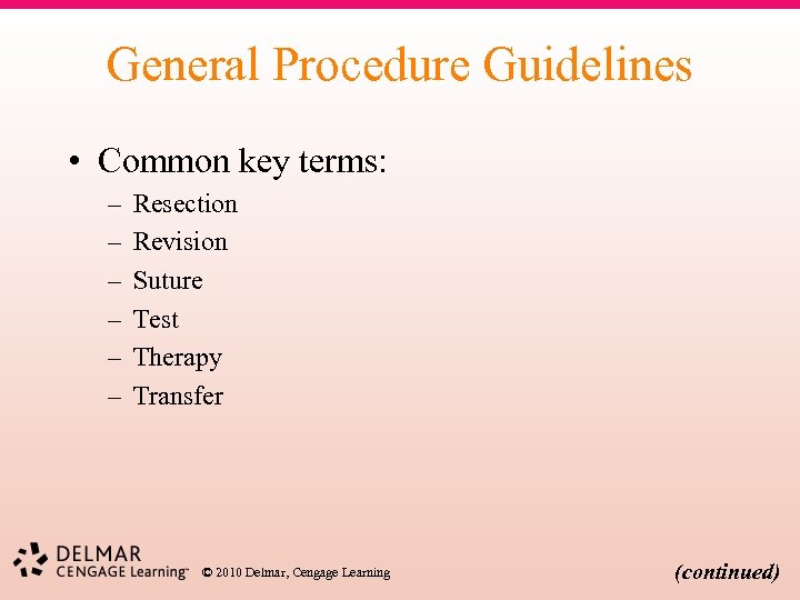 General Procedure Guidelines • Common key terms: – – – Resection Revision Suture Test