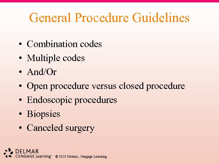 General Procedure Guidelines • • Combination codes Multiple codes And/Or Open procedure versus closed