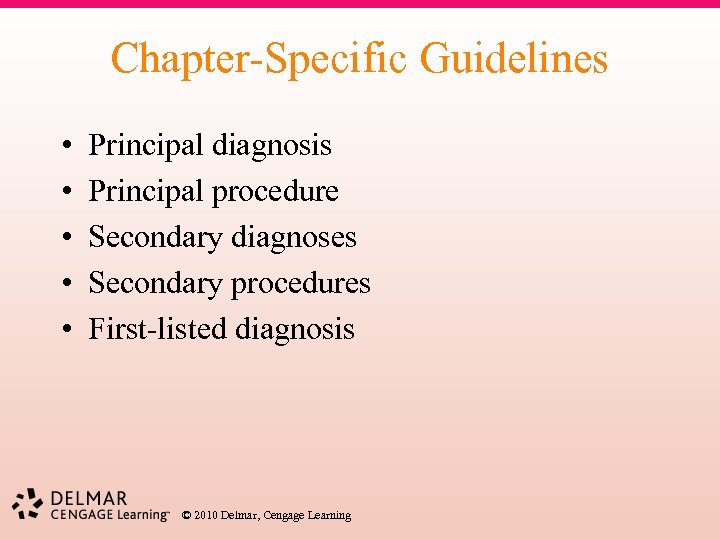 Chapter-Specific Guidelines • • • Principal diagnosis Principal procedure Secondary diagnoses Secondary procedures First-listed