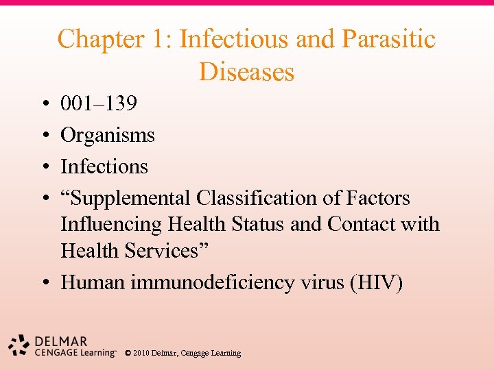 Chapter 1: Infectious and Parasitic Diseases • • 001– 139 Organisms Infections “Supplemental Classification