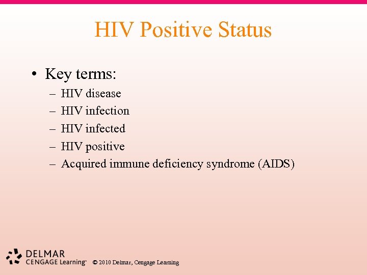 HIV Positive Status • Key terms: – – – HIV disease HIV infection HIV