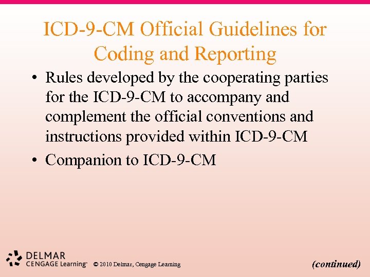 ICD-9 -CM Official Guidelines for Coding and Reporting • Rules developed by the cooperating