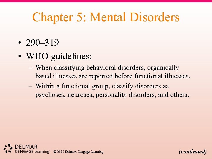 Chapter 5: Mental Disorders • 290– 319 • WHO guidelines: – When classifying behavioral