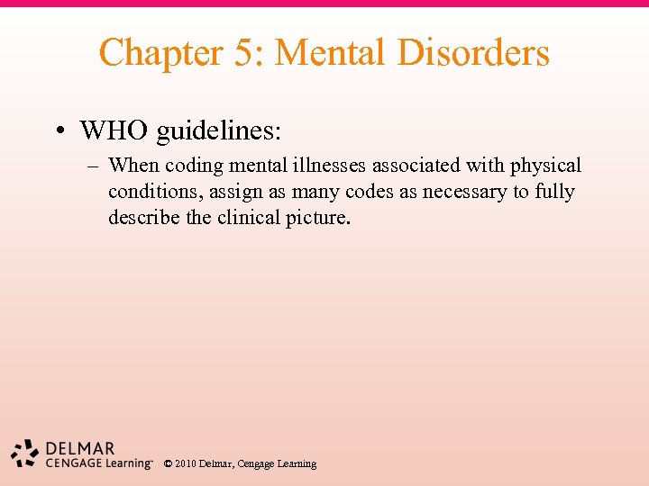 Chapter 5: Mental Disorders • WHO guidelines: – When coding mental illnesses associated with