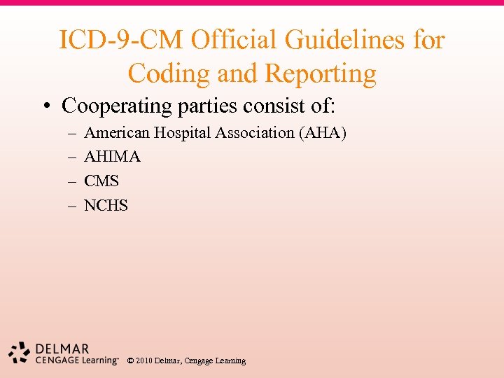 ICD-9 -CM Official Guidelines for Coding and Reporting • Cooperating parties consist of: –