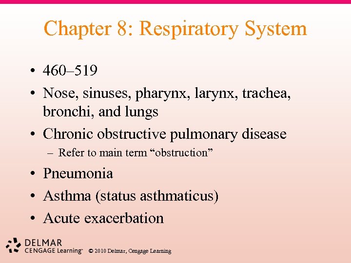 Chapter 8: Respiratory System • 460– 519 • Nose, sinuses, pharynx, larynx, trachea, bronchi,