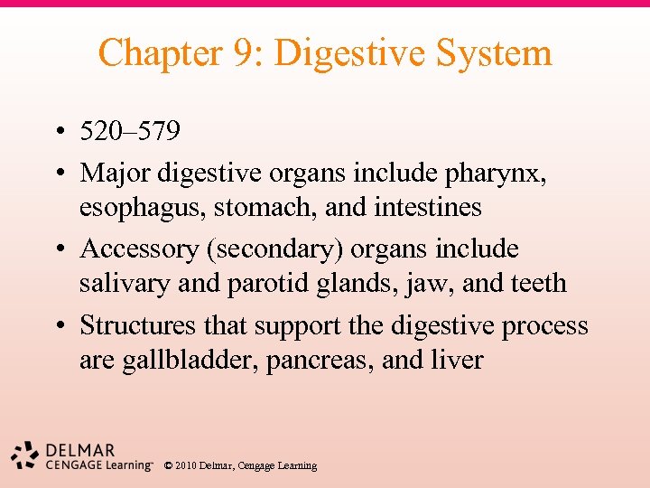 Chapter 9: Digestive System • 520– 579 • Major digestive organs include pharynx, esophagus,