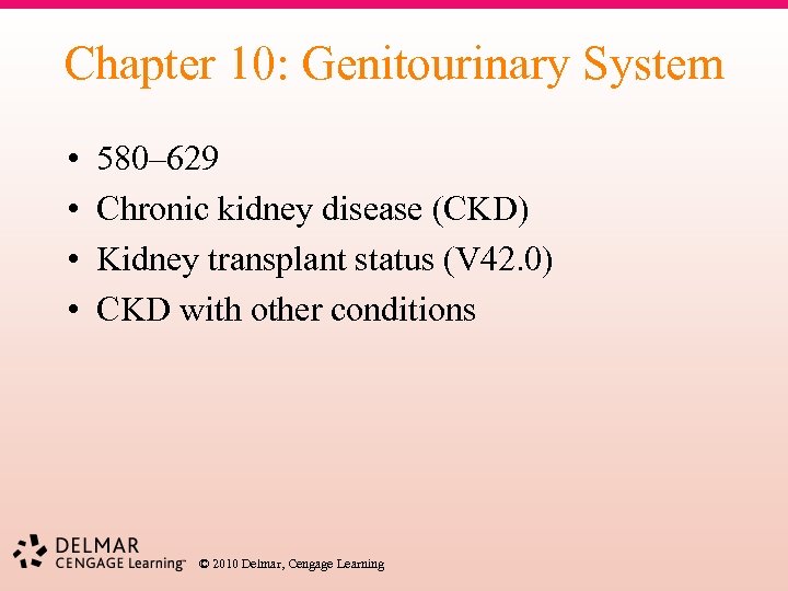 Chapter 10: Genitourinary System • • 580– 629 Chronic kidney disease (CKD) Kidney transplant