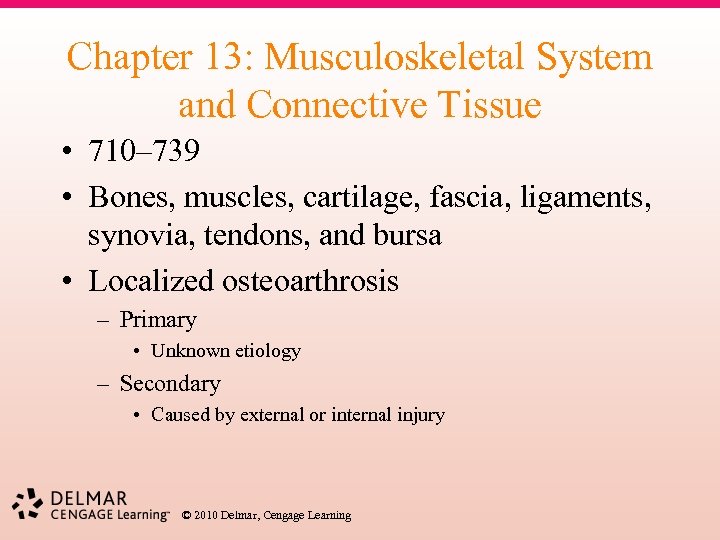 Chapter 13: Musculoskeletal System and Connective Tissue • 710– 739 • Bones, muscles, cartilage,