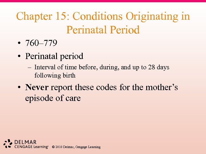 Chapter 15: Conditions Originating in Perinatal Period • 760– 779 • Perinatal period –