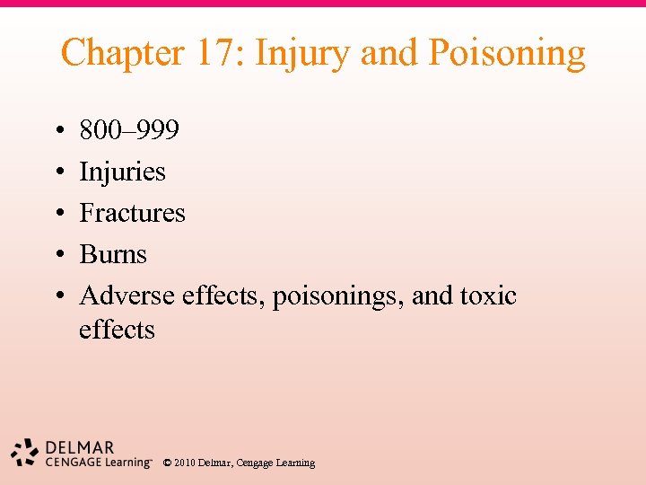 Chapter 17: Injury and Poisoning • • • 800– 999 Injuries Fractures Burns Adverse