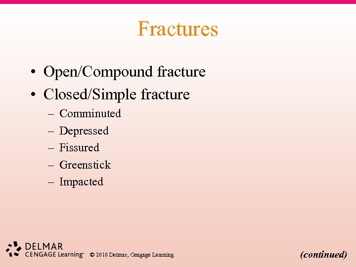 Fractures • Open/Compound fracture • Closed/Simple fracture – – – Comminuted Depressed Fissured Greenstick