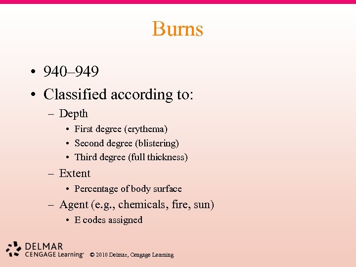 Burns • 940– 949 • Classified according to: – Depth • First degree (erythema)