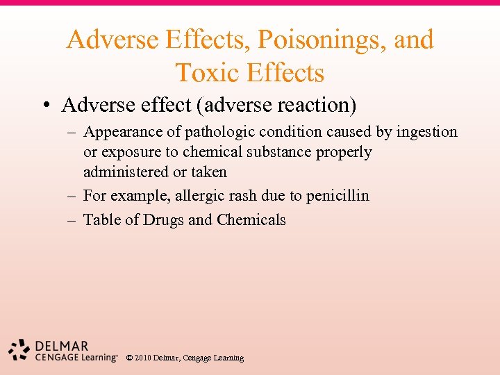 Adverse Effects, Poisonings, and Toxic Effects • Adverse effect (adverse reaction) – Appearance of