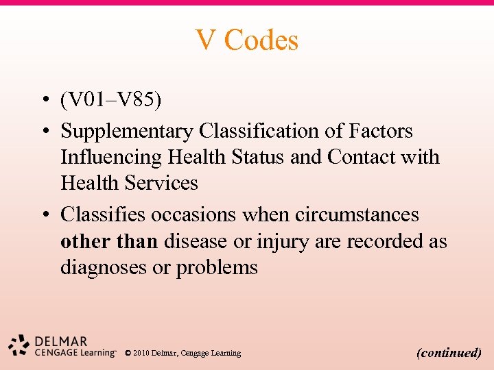 V Codes • (V 01–V 85) • Supplementary Classification of Factors Influencing Health Status