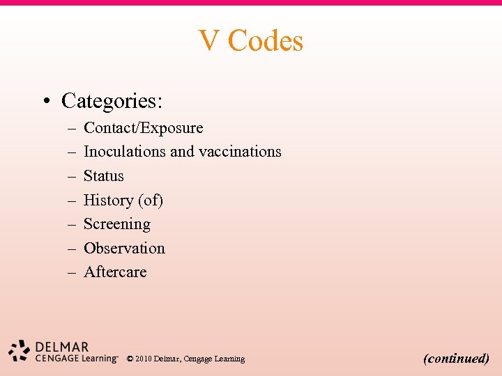 V Codes • Categories: – – – – Contact/Exposure Inoculations and vaccinations Status History