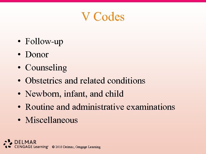 V Codes • • Follow-up Donor Counseling Obstetrics and related conditions Newborn, infant, and