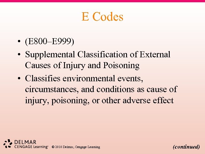 E Codes • (E 800–E 999) • Supplemental Classification of External Causes of Injury