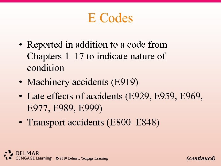 E Codes • Reported in addition to a code from Chapters 1– 17 to