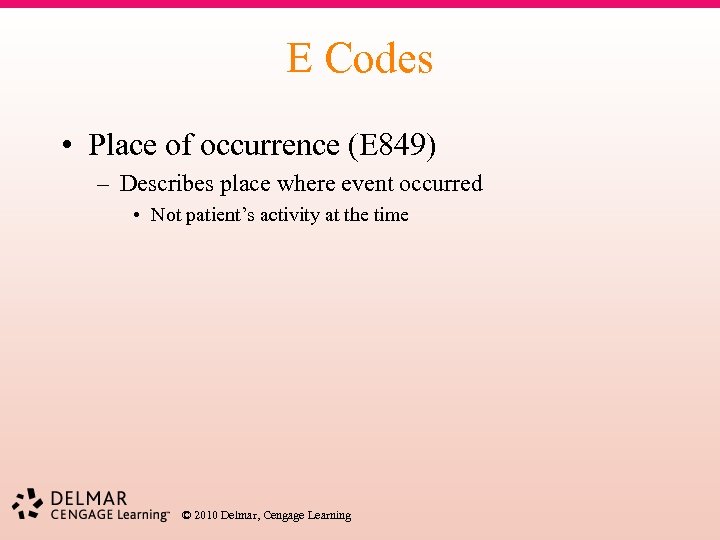 E Codes • Place of occurrence (E 849) – Describes place where event occurred