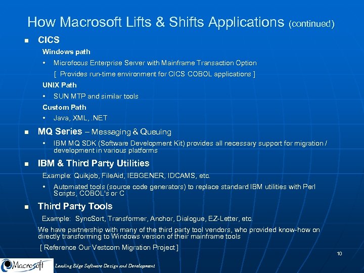 How Macrosoft Lifts & Shifts Applications (continued) n CICS Windows path • Microfocus Enterprise