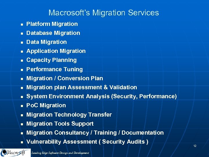 Macrosoft’s Migration Services n Platform Migration n Database Migration n Data Migration n Application