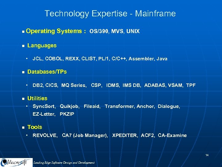 Technology Expertise - Mainframe n n Operating Systems : OS/390, MVS, UNIX Languages •