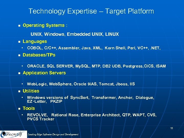 Technology Expertise – Target Platform n Operating Systems : UNIX, Windows, Embedded UNIX, LINUX