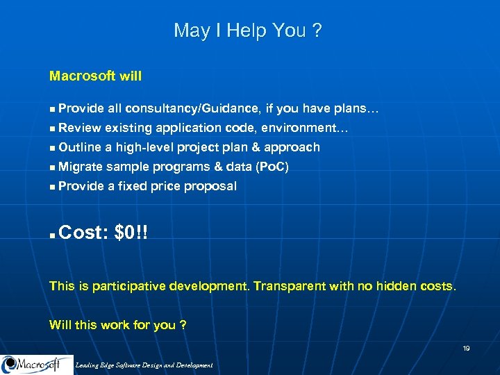 May I Help You ? Macrosoft will n Provide all consultancy/Guidance, if you have