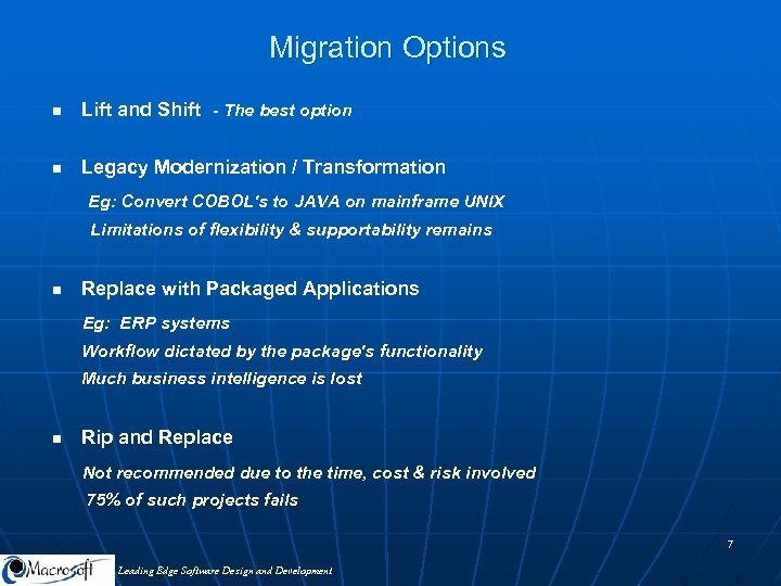 Migration Options n Lift and Shift - The best option n Legacy Modernization /