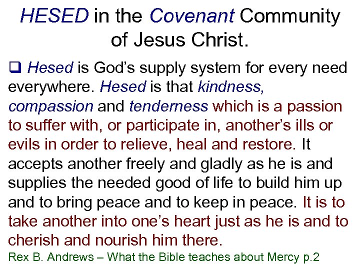 HESED in the Covenant Community of Jesus Christ. q Hesed is God’s supply system