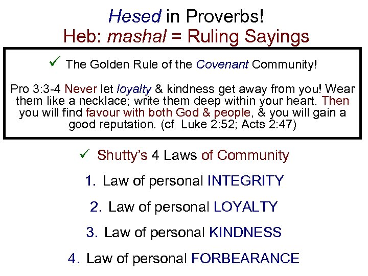 Hesed in Proverbs! Heb: mashal = Ruling Sayings ü The Golden Rule of the