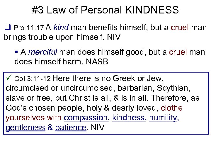 #3 Law of Personal KINDNESS q Pro 11: 17 A kind man benefits himself,