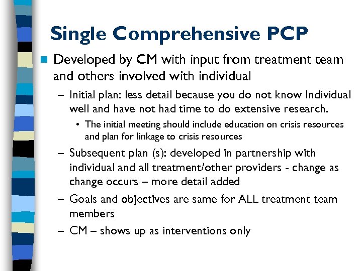 Single Comprehensive PCP n Developed by CM with input from treatment team and others
