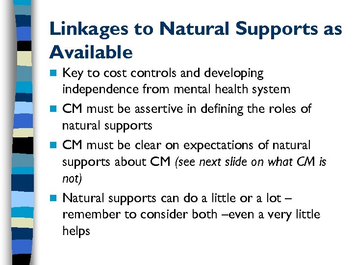 Linkages to Natural Supports as Available Key to cost controls and developing independence from