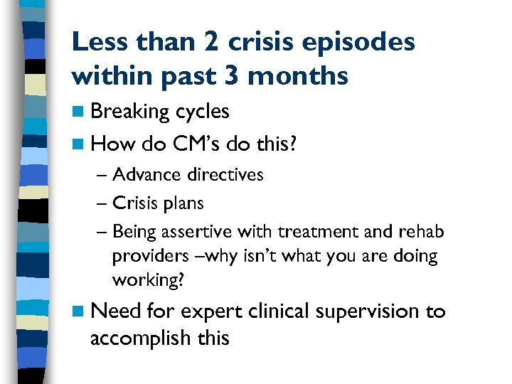 Less than 2 crisis episodes within past 3 months n Breaking cycles n How