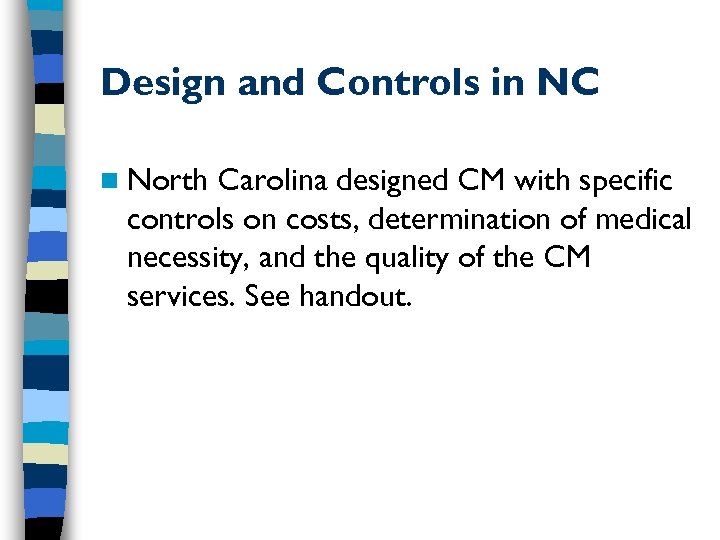 Design and Controls in NC n North Carolina designed CM with specific controls on