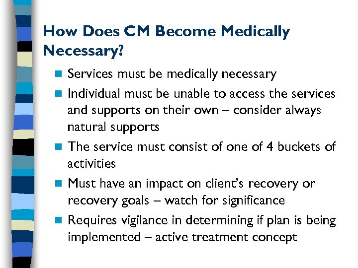 How Does CM Become Medically Necessary? n n n Services must be medically necessary